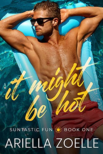 It Might Be Hot (Suntastic Fun Book 1) by Ariella Zoelle