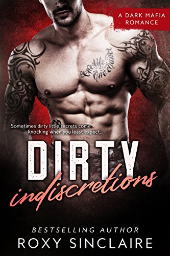 Dirty Indiscretions (Omerta Series Book 1) by Roxy Sinclaire