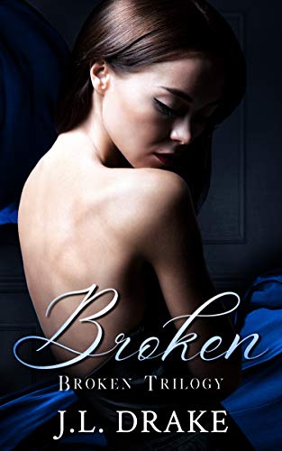 Broken (Broken Trilogy Book 1) by J.L. Drake