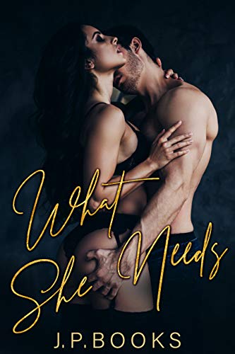 What She Needs by J. P. Books
