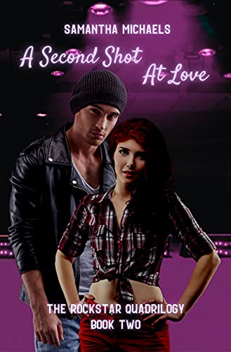A Second Shot at Love (The Rock Star Quadrilogy) by Samantha Michaels