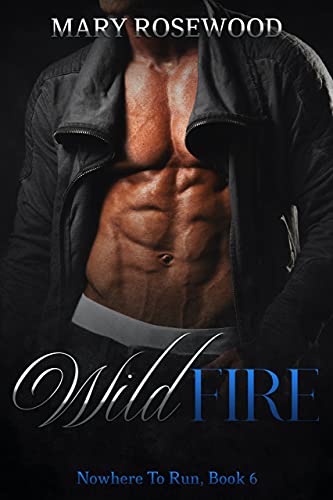 Wildfire (Nowhere To Run Book 6) by Mary Rosewood