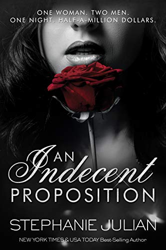 An Indecent Proposition (The Indecent series Book 1) by Stephanie Julian