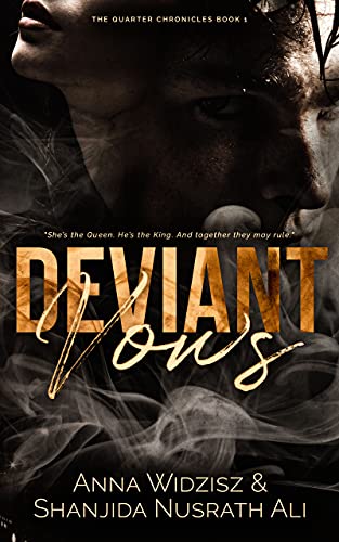 Deviant Vows (The Quarter Chronicles Book 1) by Anna Widzisz, Shanjida Nusrath Ali