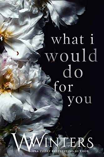 What I Would Do For You (Merciless World Series Book 4) by W. Winters