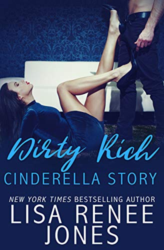 Dirty Rich Cinderella Story: Lori & Cole by Lisa Renee Jones