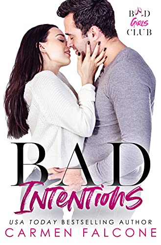 Bad Intentions (Bad Girls Club Book 1) by Carmen Falcone