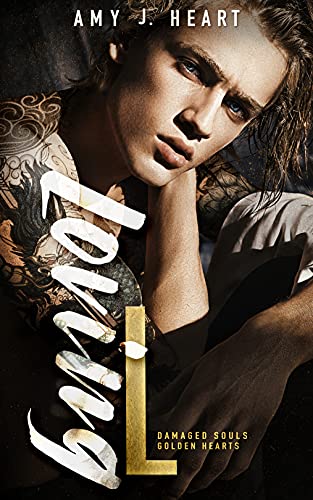 Loving L (Damaged Souls Golden Hearts Book 1) by Amy J. Heart