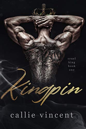 Kingpin (Cruel King Book 1) by Callie Vincent