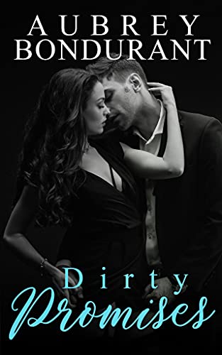 Dirty Promises (Dirty Duo Book 2) by Aubrey Bondurant