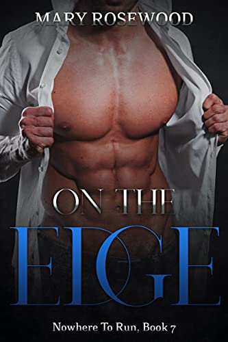 On The Edge (Nowhere To Run Book 7) by Mary Rosewood