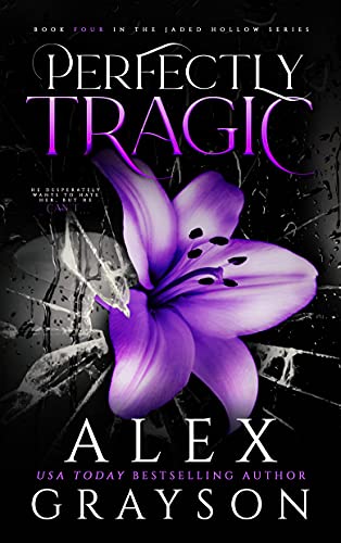 Perfectly Tragic: Jaded Hollow, Book Four by Alex Grayson