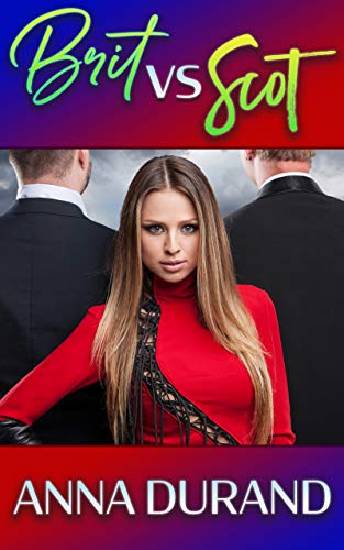 Brit vs. Scot (A Hot Brits/Hot Scots/Au Naturel Crossover Book Book 1) by Anna Durand
