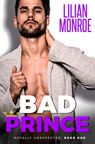 Bad Prince (Royally Unexpected) by Lilian Monroe