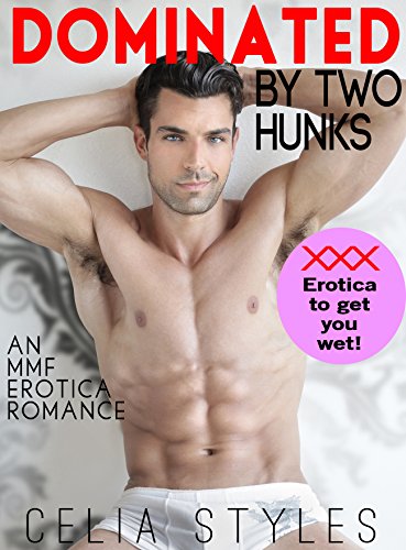 Dominated by Two Hunks by Celia Styles