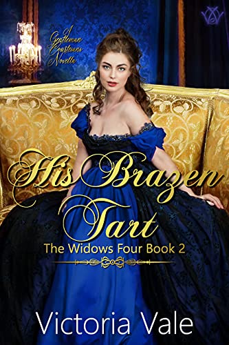 His Brazen Tart (The Widows Four Book 2) by Victoria Vale