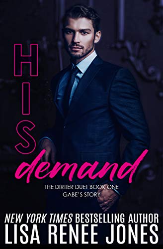 His Demand (Dirtier Duet Book 1) by Lisa Renee Jones
