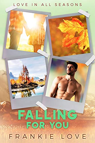 Falling For You (Love In All Seasons Book 2) by Frankie Love