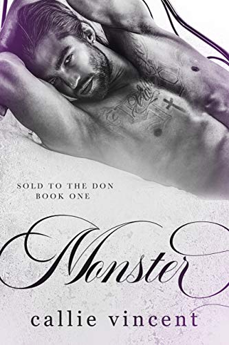 Monster (Sold to The Don Book 1) by Callie Vincent