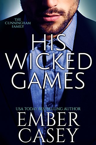 His Wicked Games (The Cunningham Family, Book 1) by Ember Casey