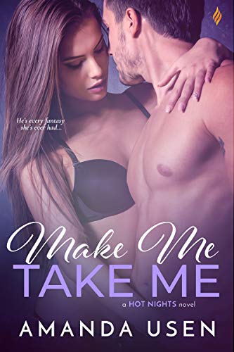 Make Me, Take Me (Hot Nights series Book 3) by Amanda Usen