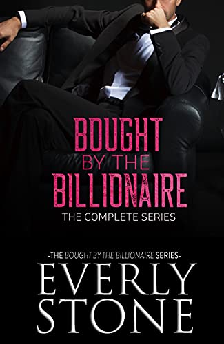 Bought by the Billionaire: The Complete Series by Everly Stone