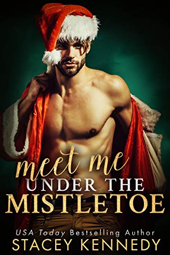 Meet Me Under The Mistletoe (A River Rock Christmas Romance) by Stacey Kennedy