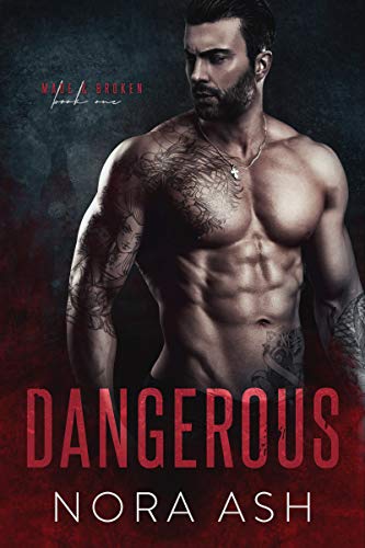 Dangerous (Made & Broken Book 1) by Nora Ash