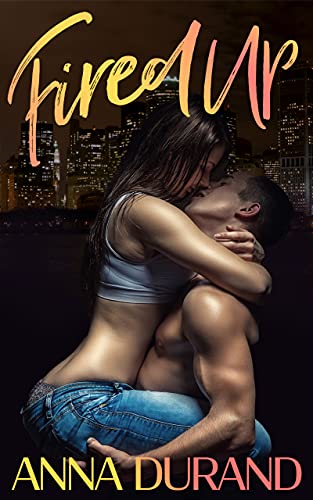 Fired Up by Anna Durand