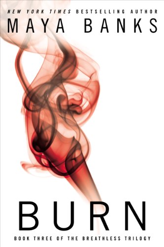Burn (The Breathless Trilogy Book 3) by Maya Banks