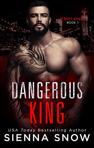 Dangerous King (Street Kings) by Sienna Snow