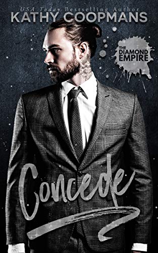 Concede (The Diamond Empire Book 1) by Kathy Coopmans
