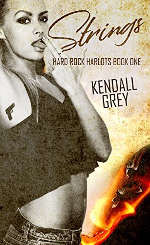 Strings (Hard Rock Harlots Book 1) by Kendall Grey