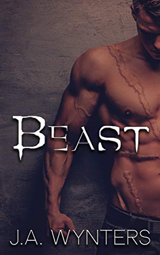 Beast (A Beauty and the Beast retelling) (The Fractured Fairytale Series) by J. A. Wynters