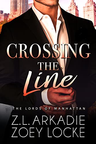 Crossing the Line (The Lords of Manhattan) by Z.L. Arkadie, Zoey Locke