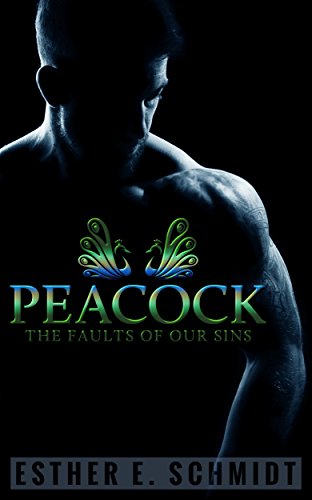 Peacock (The Faults Of Our Sins) by Esther E. Schmidt