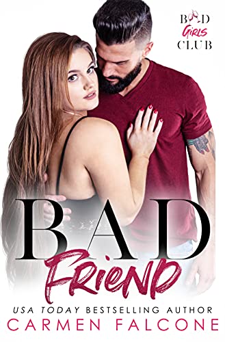 Bad Friend (Bad Girls Club Book 2) by Carmen Falcone