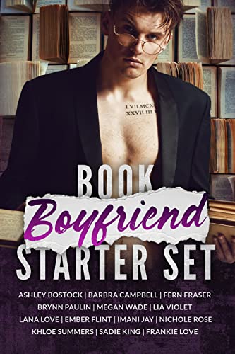 Book Boyfriend Starter Set by Barbra Campbell, Frankie Love, Ashley Bostock, Brynn Paulin, Ember Flint, Fern Fraser, Imani Jay, Khloe Summers, Lia Violet, Lana Love, Megan Wade, Nichole Rose, Sadie King