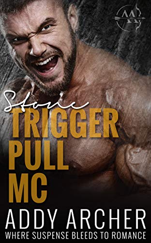 Stone (Trigger Pull MC Book 1) by Addy Archer