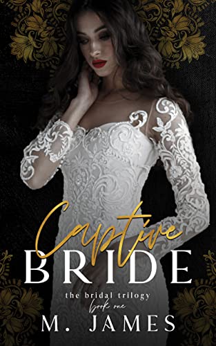 Captive Bride (Mafia Bride Book 1) Kindle Edition by M. James