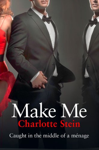 Make Me by Charlotte Stein