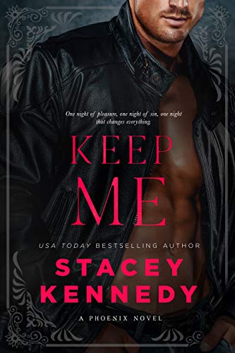 Keep Me (Phoenix Book 2) by Stacey Kennedy