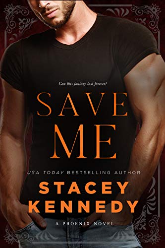 Save Me (Phoenix Book 3) by Stacey Kennedy