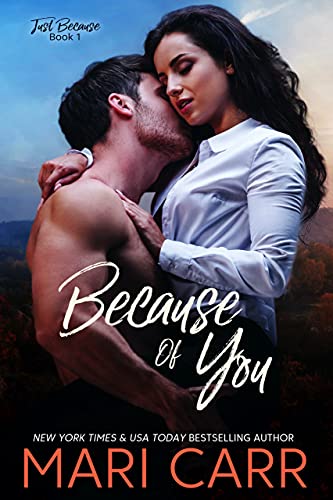 Because of You (Just Because Book 1) by Mari Carr