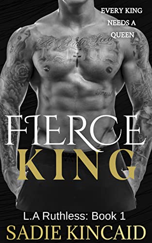 Fierce King (L.A. Ruthless Series Book 1) by Sadie Kincaid