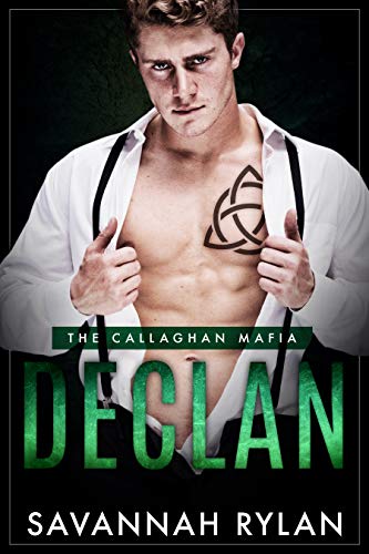Declan (The Callaghan Mafia Book 1) by Savannah Rylan