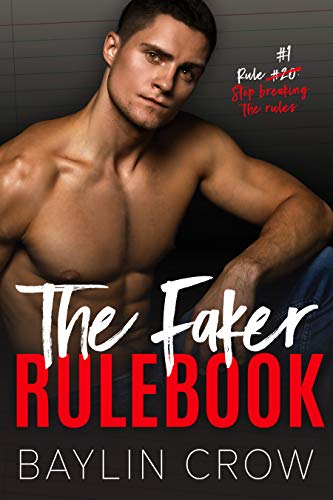 The Faker Rulebook (Boyfriend Rules 1) by Baylin Crow