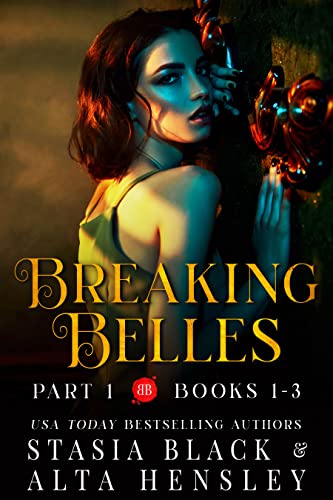 Breaking Belles: A Dark Secret Society Romance by Alta Hensley, Stasia Black