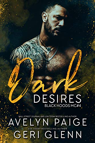 Dark Desires (Black Hoods MC Book 4) by Avelyn Paige, Geri Glenn