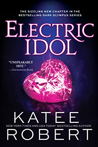 Electric Idol: A Deliciously Forbidden Modern Retelling of Psyche and Eros (Dark Olympus Book 2) by Katee Robert